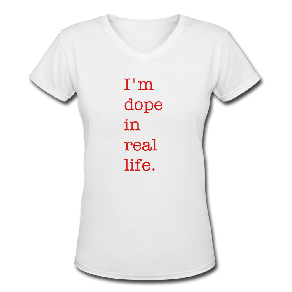 I'm Dope in Real Life (Women's V-Neck T-Shirt) - white