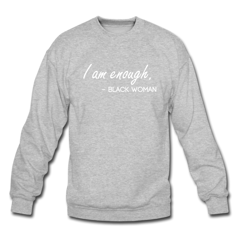 I am enough. (Crewneck Sweatshirt) - heather gray