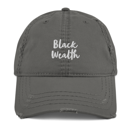 Black Wealth (Distressed Dad Hat)