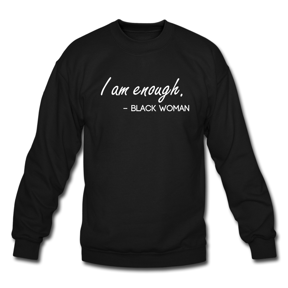 I am enough. (Crewneck Sweatshirt) - black