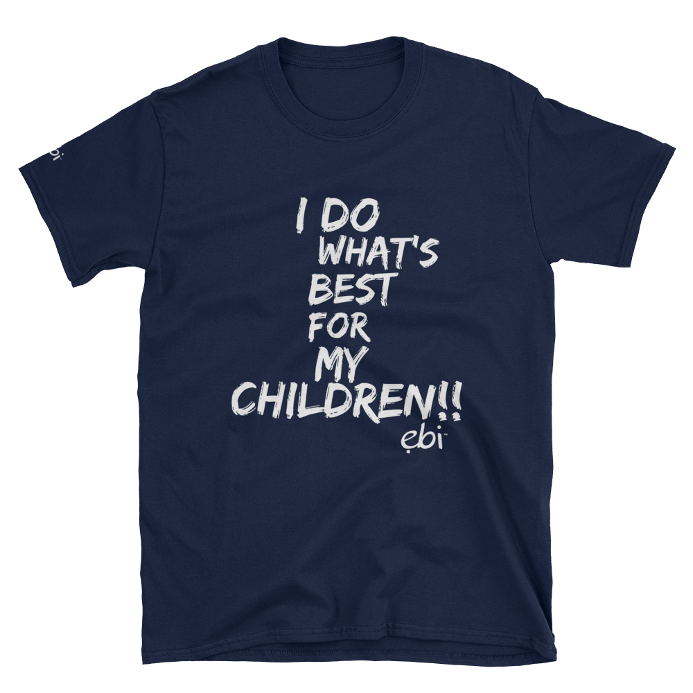 I Do What's Best (Father's T-Shirt)