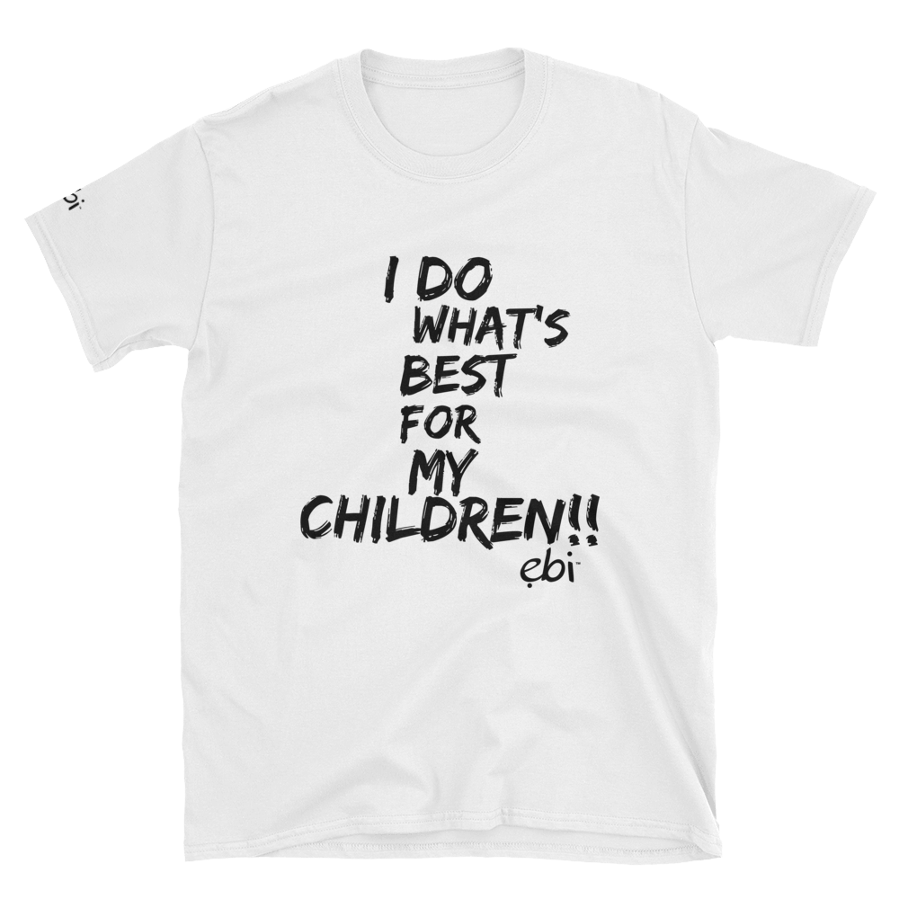 I Do What's Best (Father's T-Shirt)