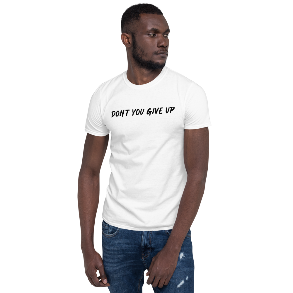 Don’t You Give Up (Short-Sleeve Unisex T-Shirt)